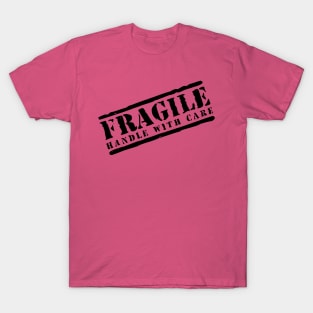 Fragile handle with care T-Shirt